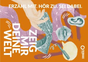 Zusehen ist eine Collage mit Teilen von Fotografien wie zum beispiel ein Mund oder eine Hand und der Hintergrund ist Orange. Zusehen ist das Motto Erzähl Mit. Hör Zu. Sei Dabei. und das Projekt Zeig Mir Deine Welt.