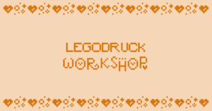 Legodruck Workshop am 25.04.26