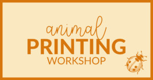 Animal Printing Workshop